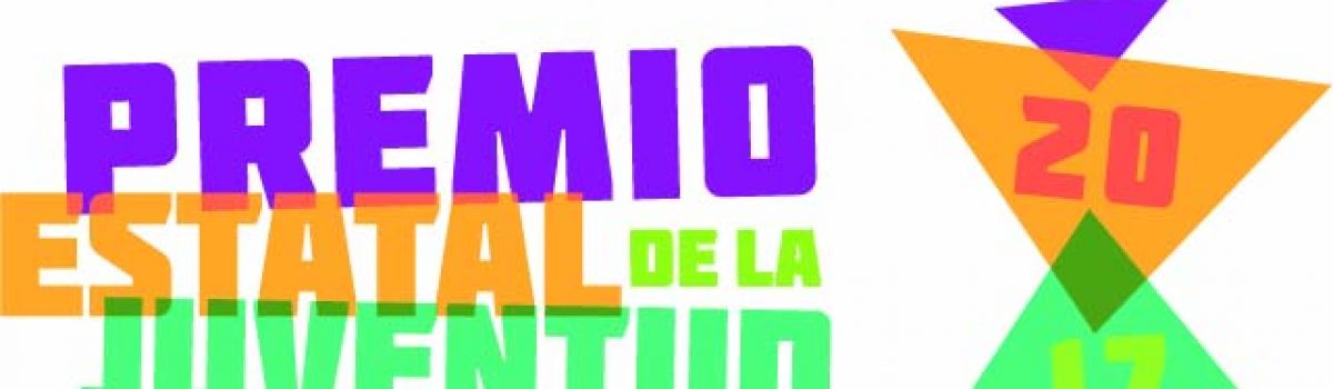 CONVOCATORIA: PREMIO ESTATAL DE LA JUVENTUD 2017