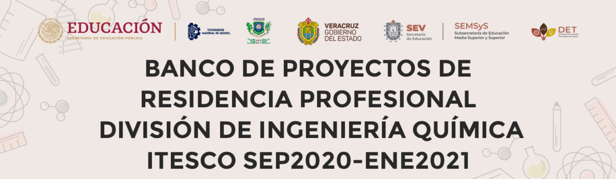 BANCO DE PROYECTOS DE RESIDENCIA PROFESIONAL INGENIERÍA QUÍMICA SEP2020-ENE2021