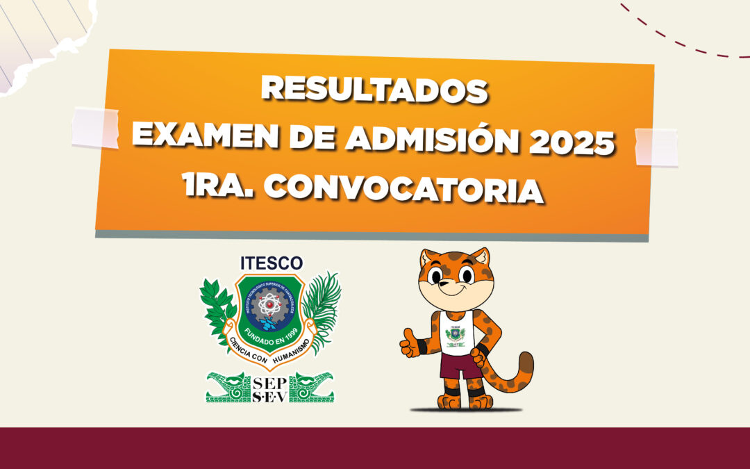 Resultados Examen de Admisión 2025 – 1ra. Convocatoria